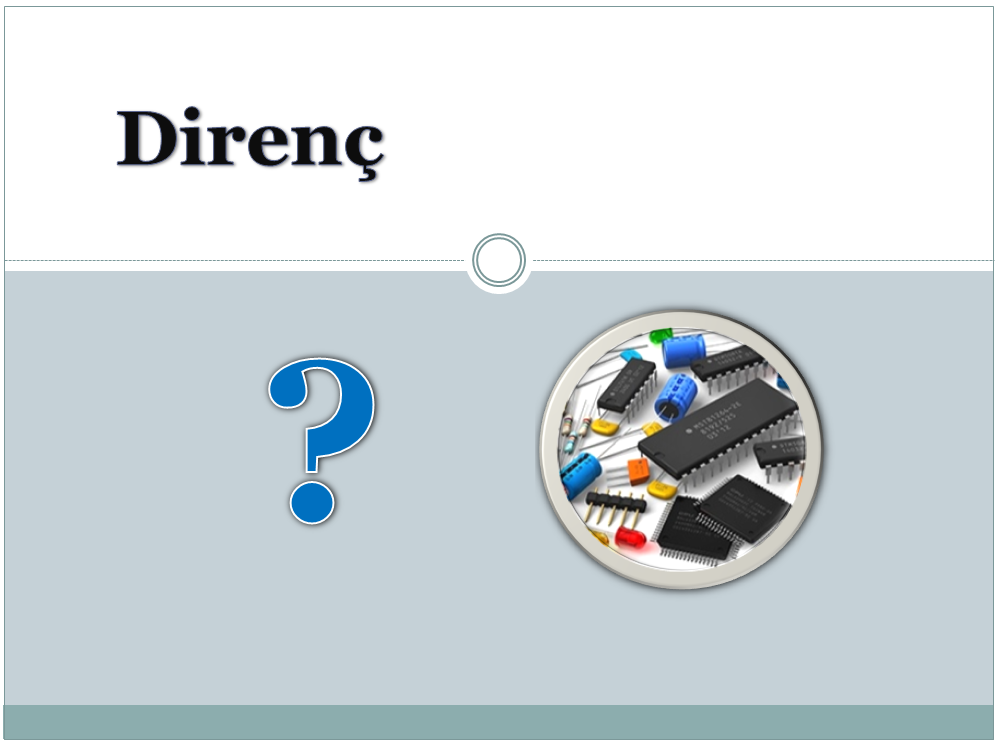 Direnç Nedir? Direnç Çeşitleri nelerdir?